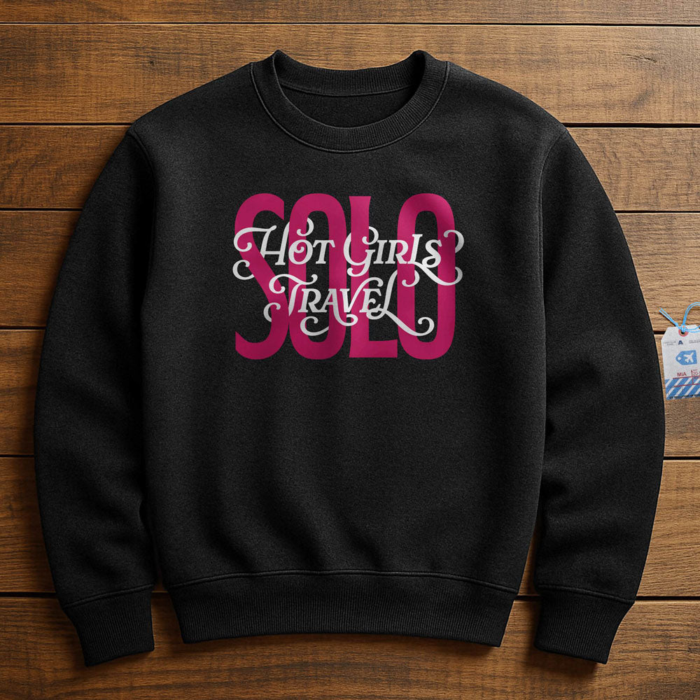 Hot Girls Travel Solo - Sweatshirt