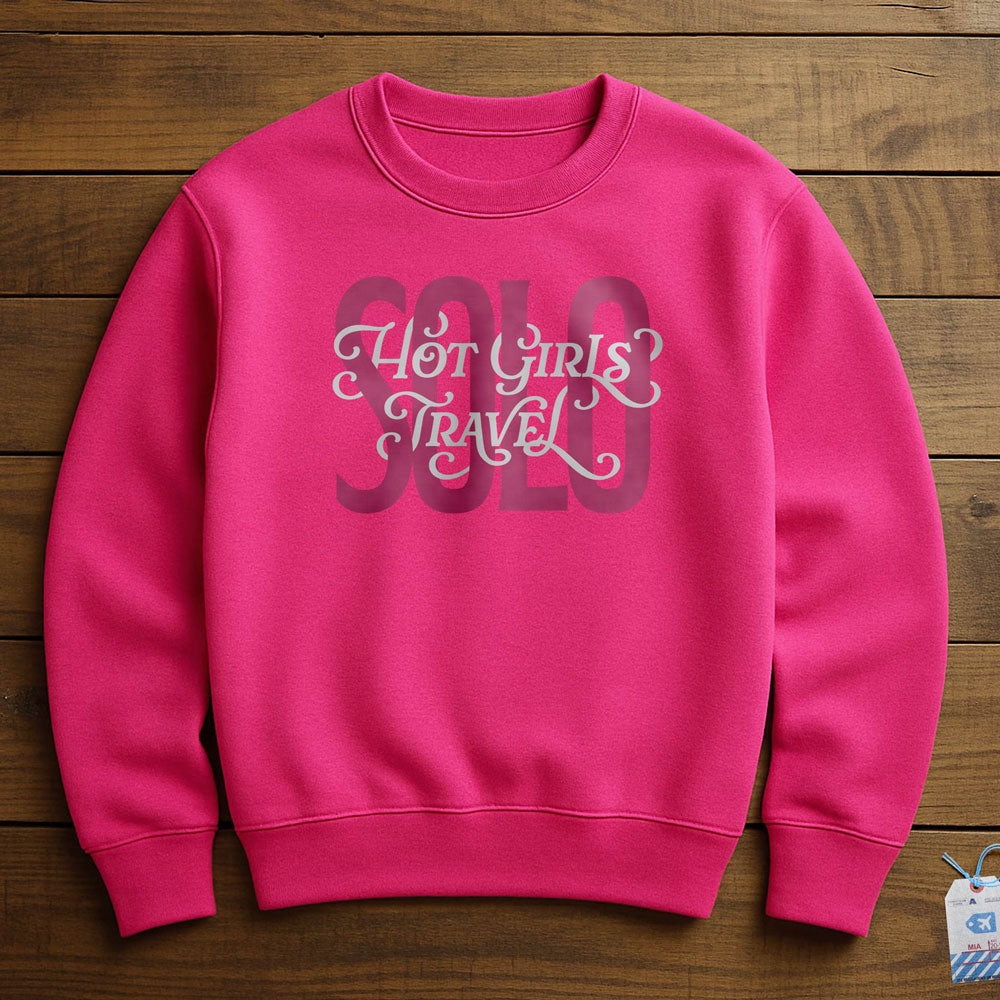 Hot Girls Travel Solo - Sweatshirt