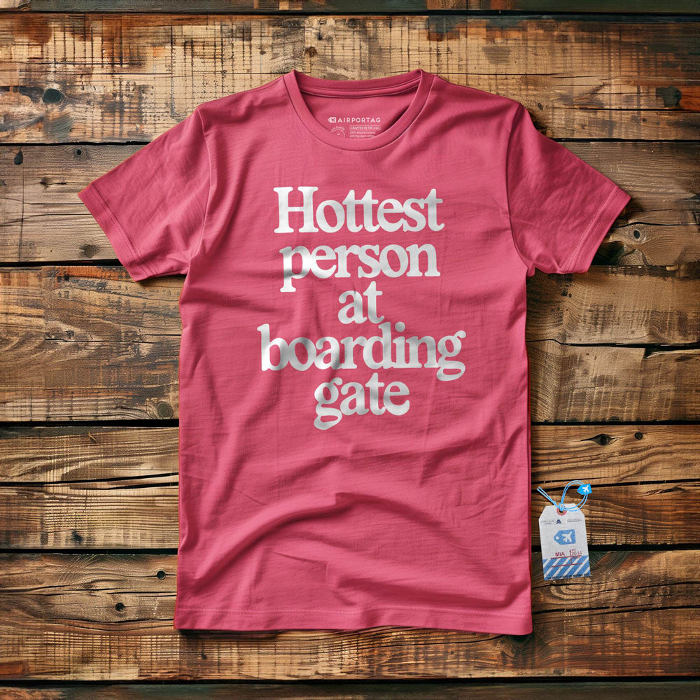 Hottest person at boarding gate - T-Shirt