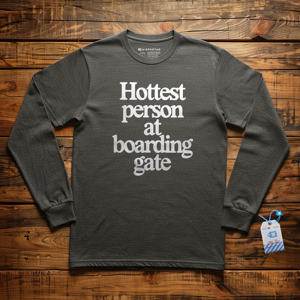 Hottest person at boarding gate - Long Sleeve T-Shirt