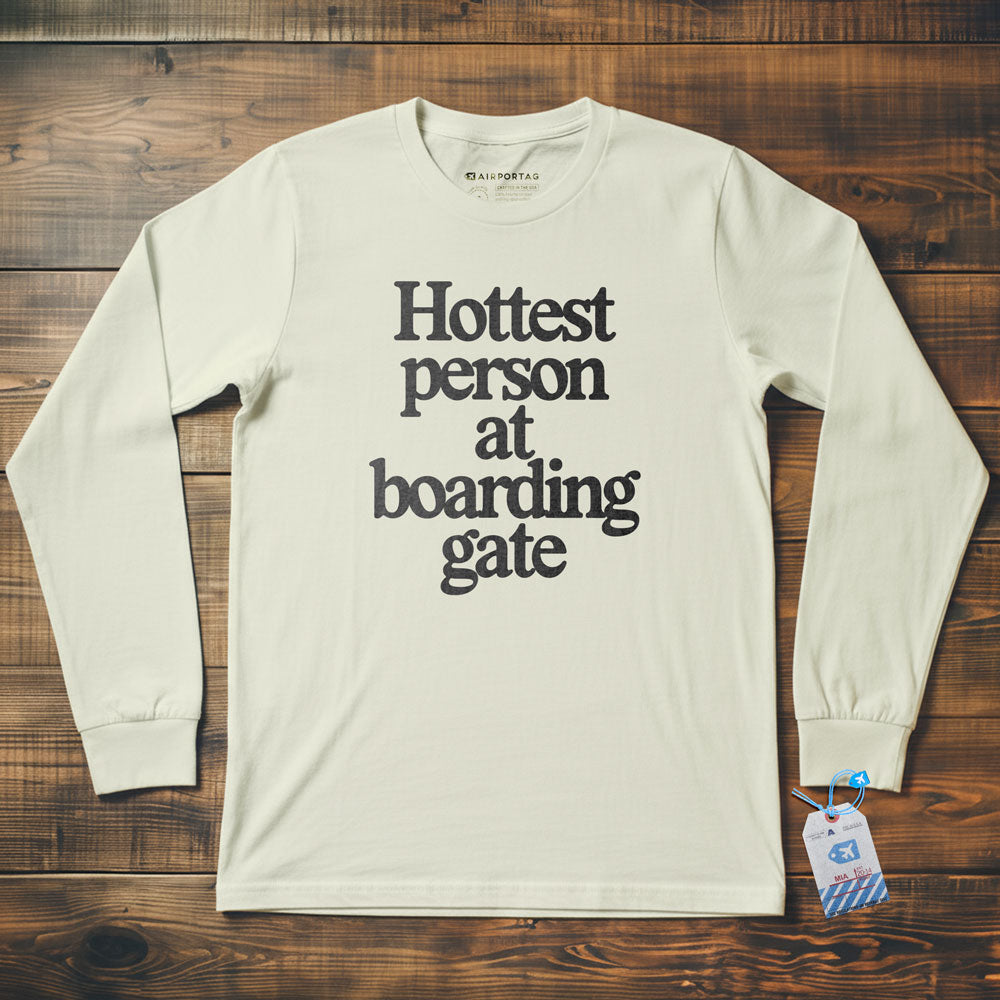 Hottest person at boarding gate - Long Sleeve T-Shirt