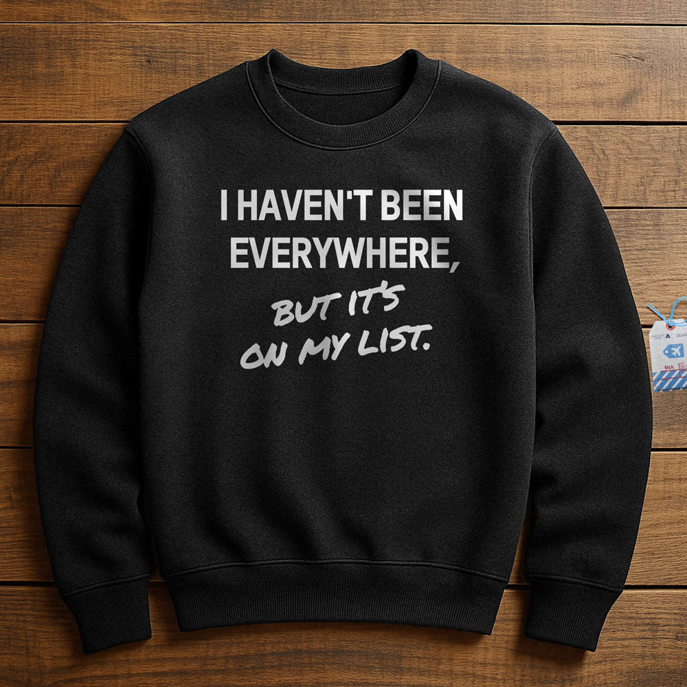 I Haven't Been - Sweatshirt