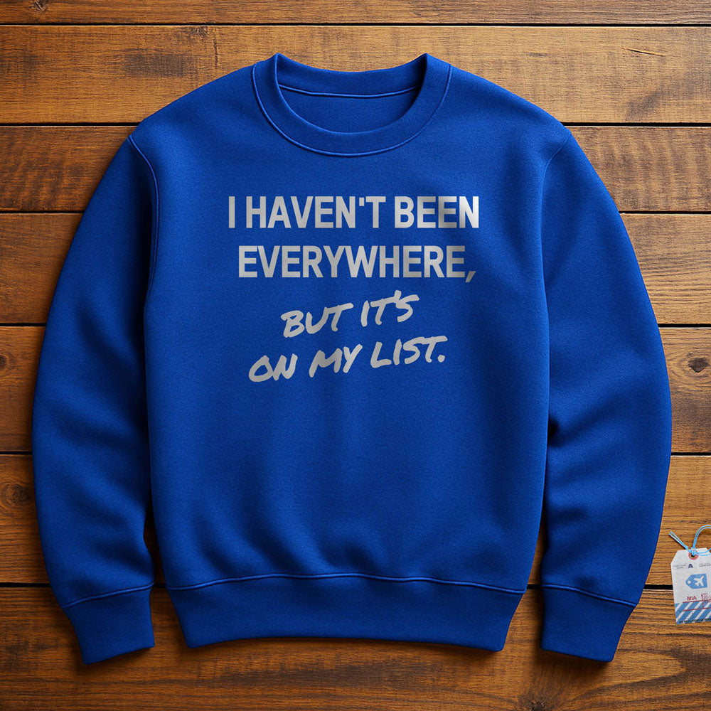 I Haven't Been - Sweatshirt