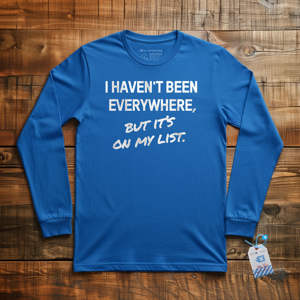 I Haven't Been - Long Sleeve T-Shirt