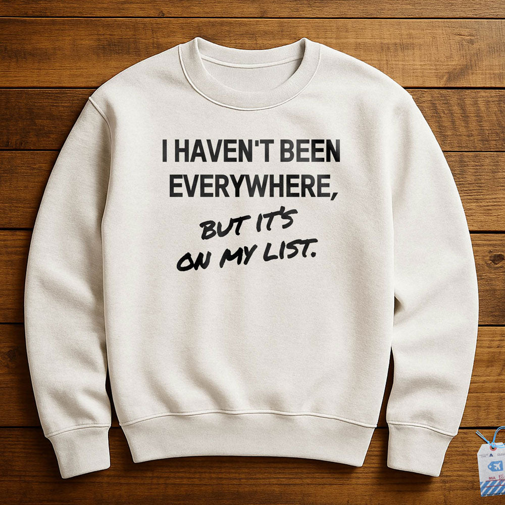 I Haven't Been - Sweatshirt