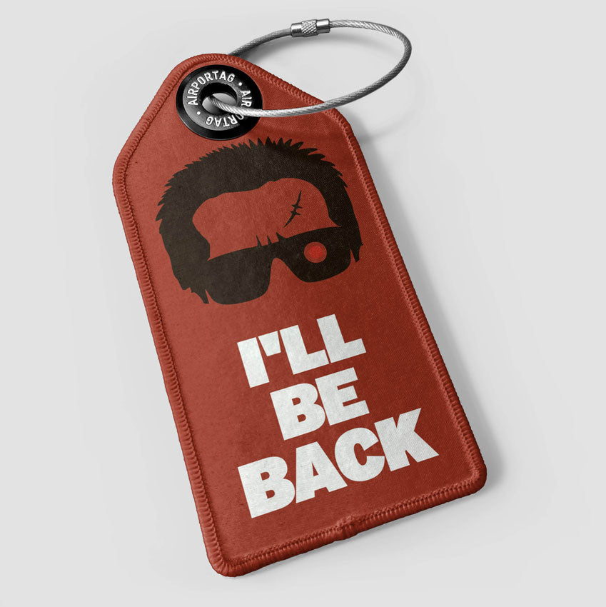 I'll Be Back - Luggage Tag