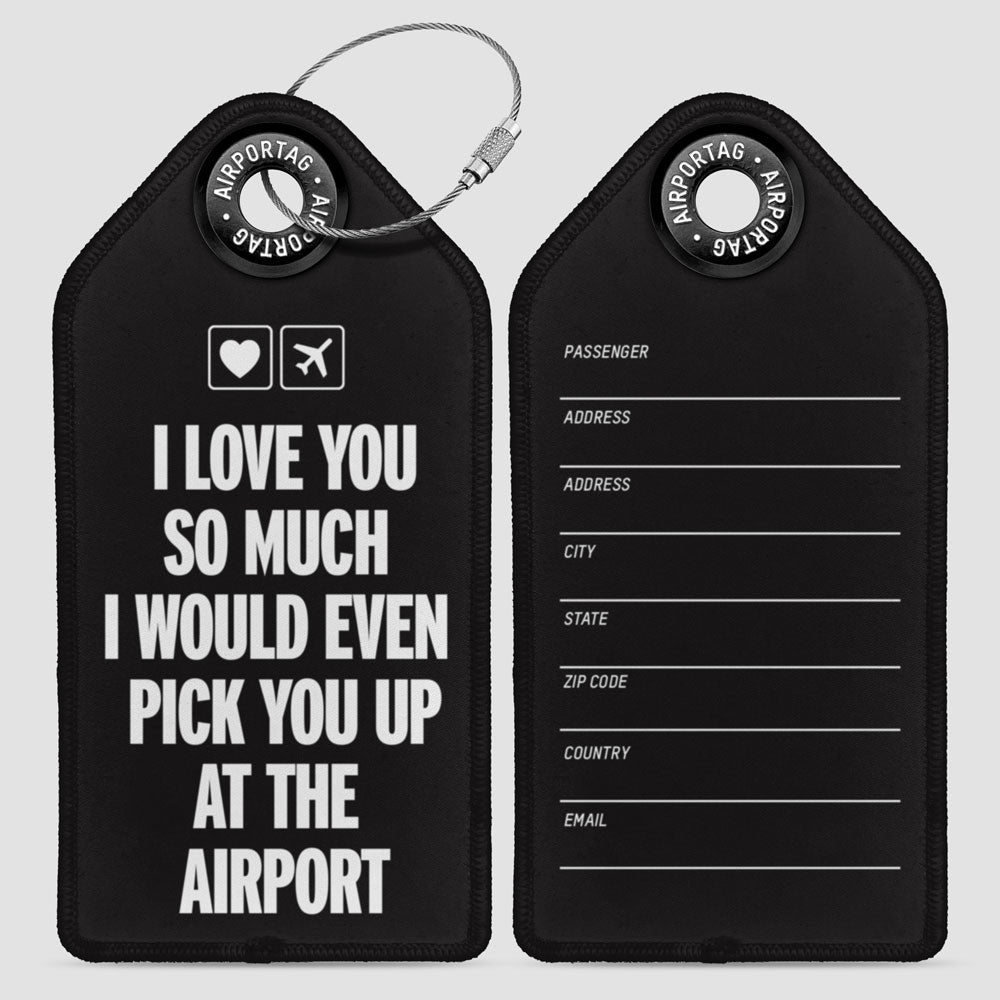 I love you... pick you up at the airport - Luggage Tag