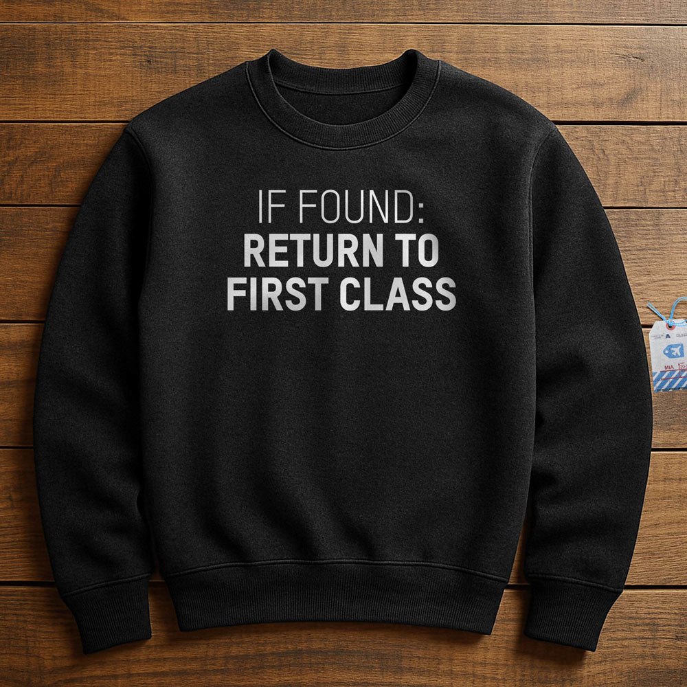 If Found Return To First Class - Sweatshirt