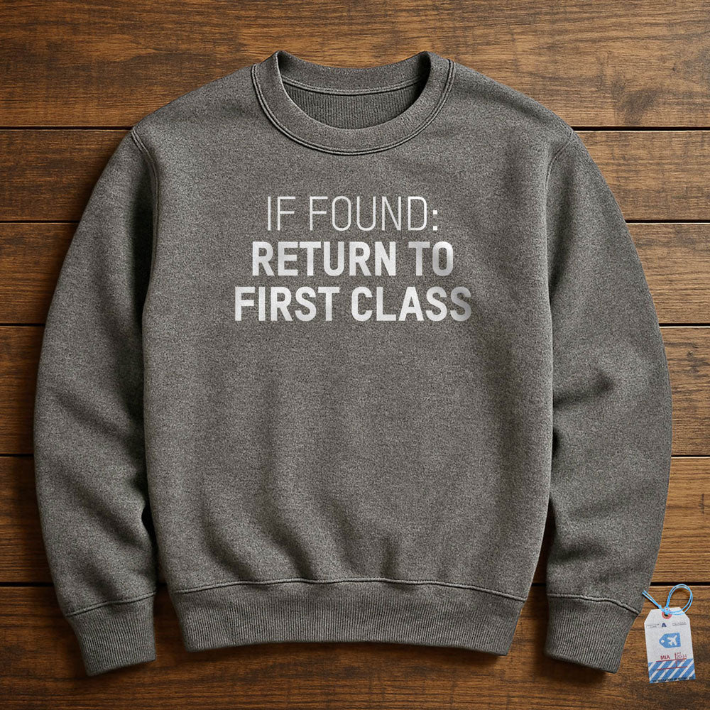 If Found Return To First Class - Sweatshirt