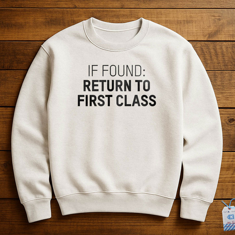 If Found Return To First Class - Sweatshirt