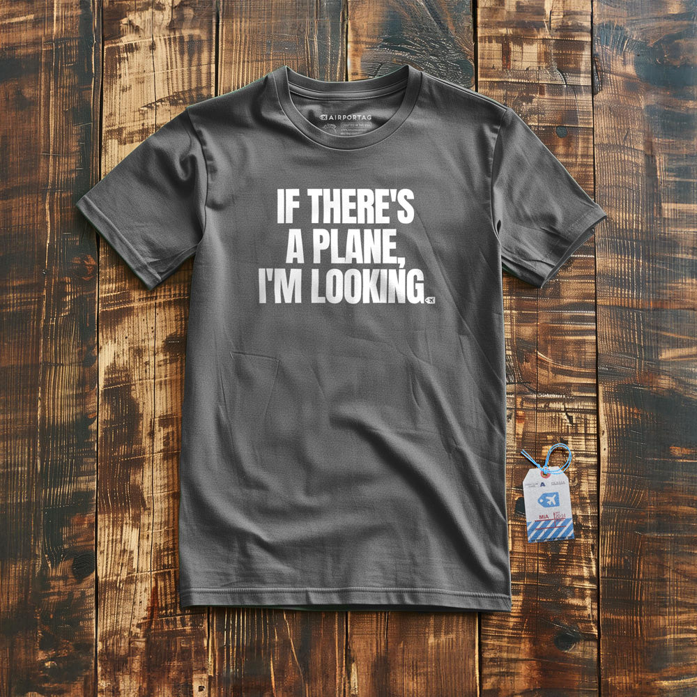 If There's a Plane, I'm Looking - T-Shirt - Asphalt