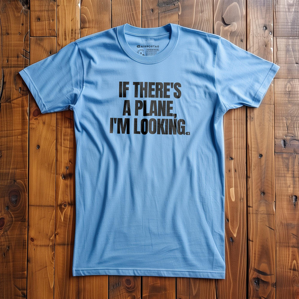 If There's a Plane, I'm Looking - T-Shirt - Ocean Blue