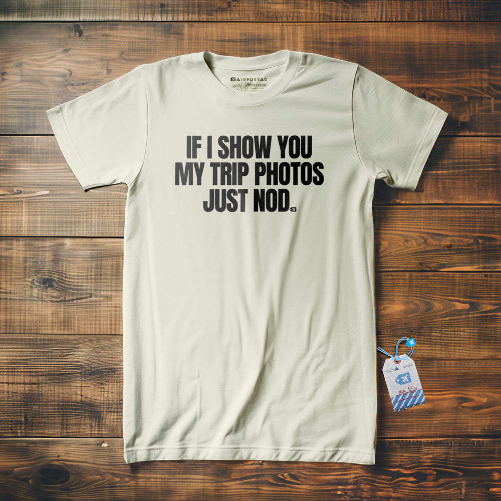 If I Show You My Trip Photos Just Nod - T-Shirt - Vintage White