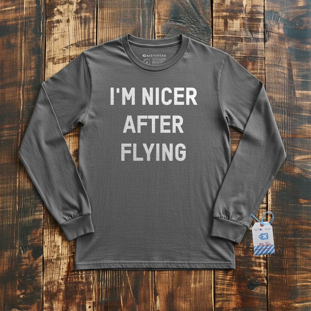 I'm Nicer After Flying - Long Sleeve T-Shirt