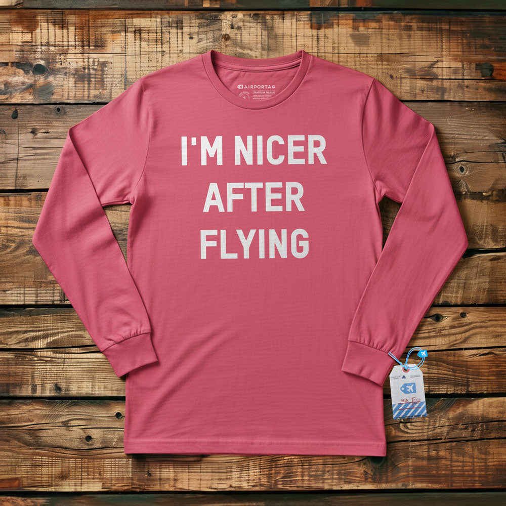 I'm Nicer After Flying - Long Sleeve T-Shirt