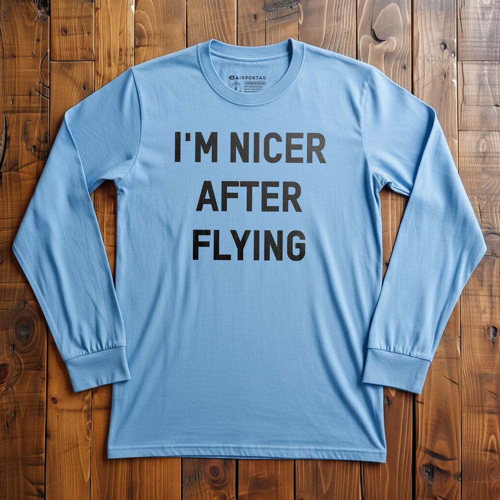 I'm Nicer After Flying - Long Sleeve T-Shirt