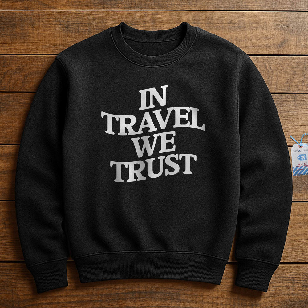 In Travel We Trust - Sweatshirt