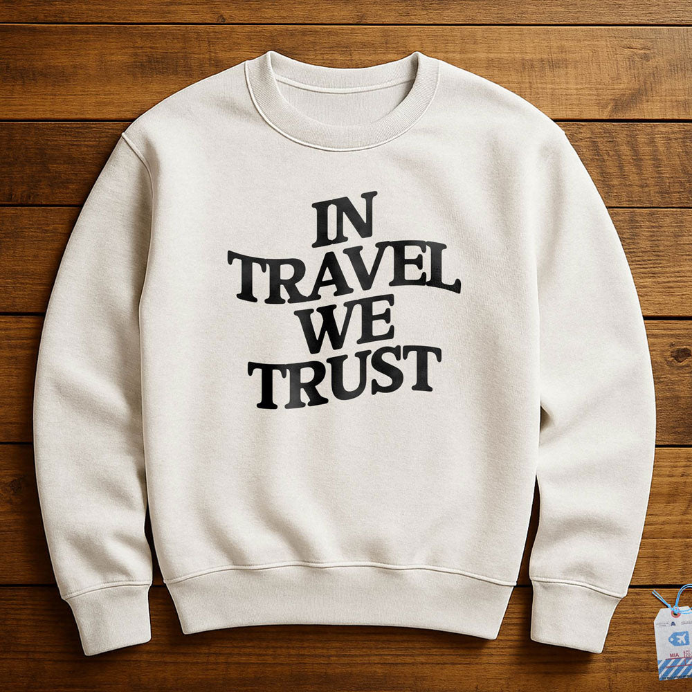 In Travel We Trust - Sweatshirt