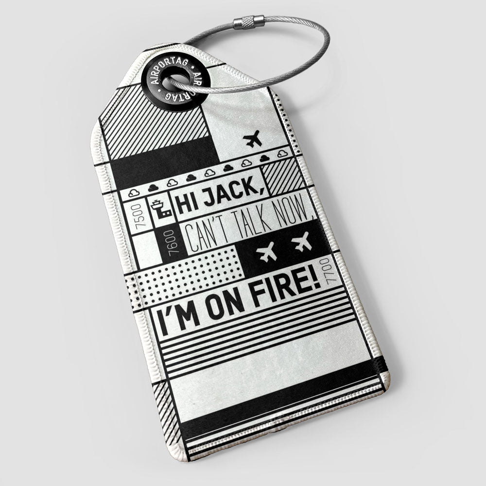 Salut Jack, je ne peux pas parler maintenant, je suis en feu ! - Étiquette de bagage