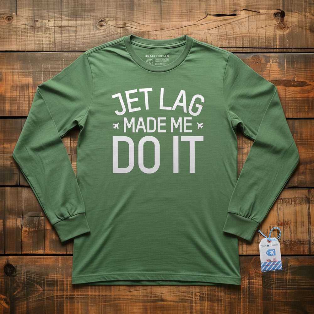 Jet Lag Made Me Do It - Long Sleeve T-Shirt