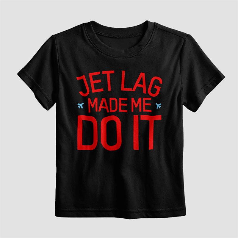 Jet Lag Made Me Do It - Kids T-Shirt