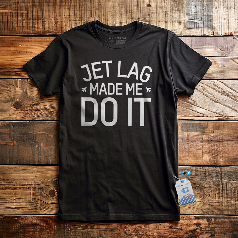 Le décalage horaire m'a fait le faire - T-Shirt