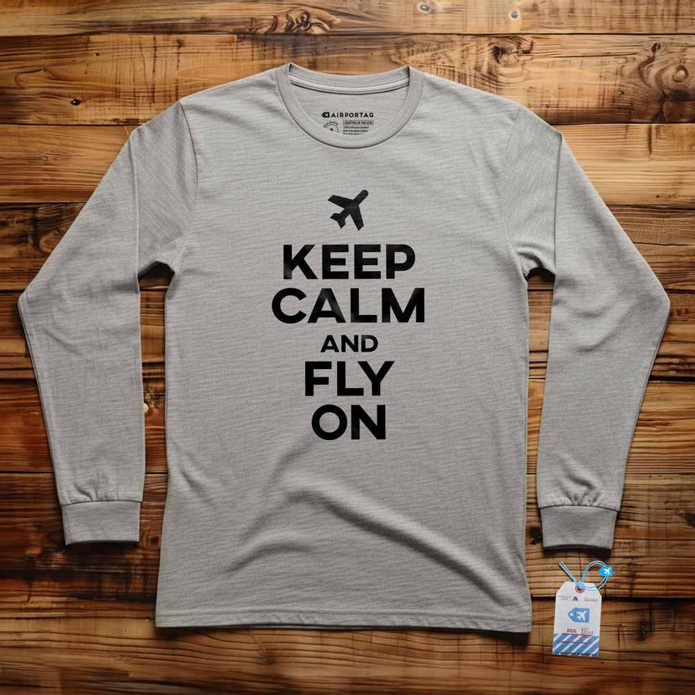Keep Calm And Fly On - Long Sleeve T-Shirt