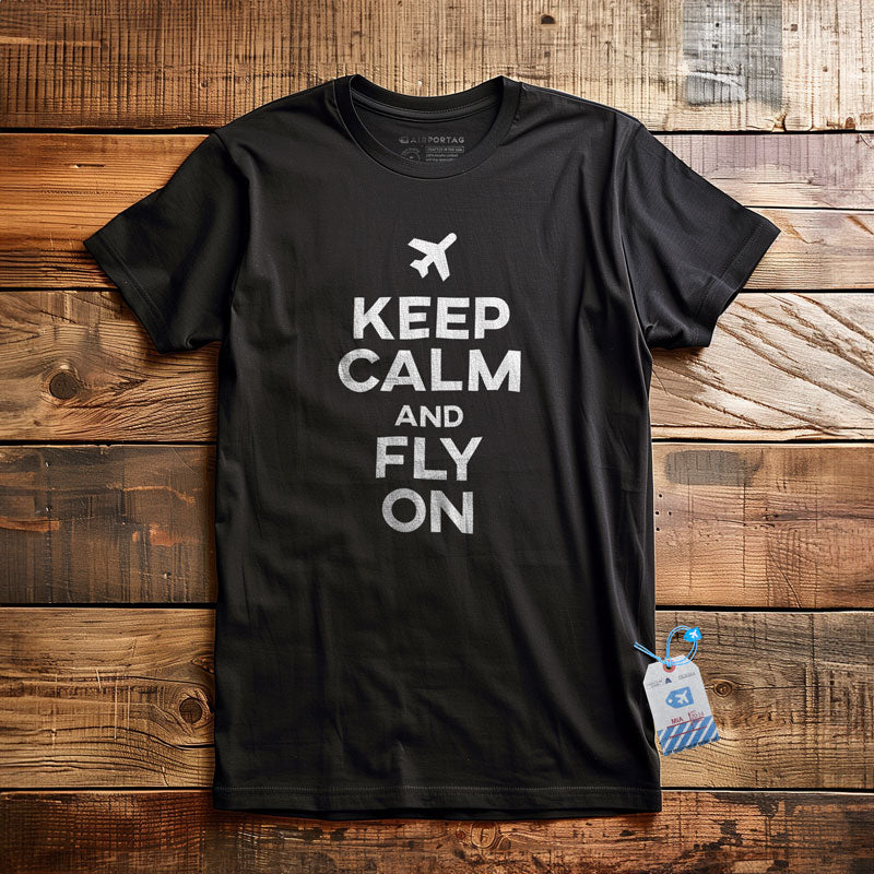Keep Calm And Fly On T-Shirt