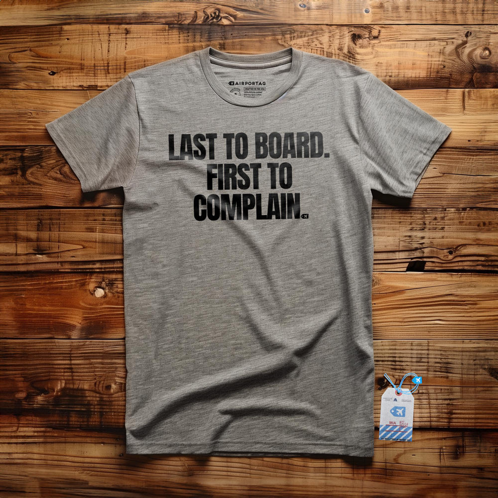 Last to Board. First to Complain. - T-Shirt - Athletic Heather