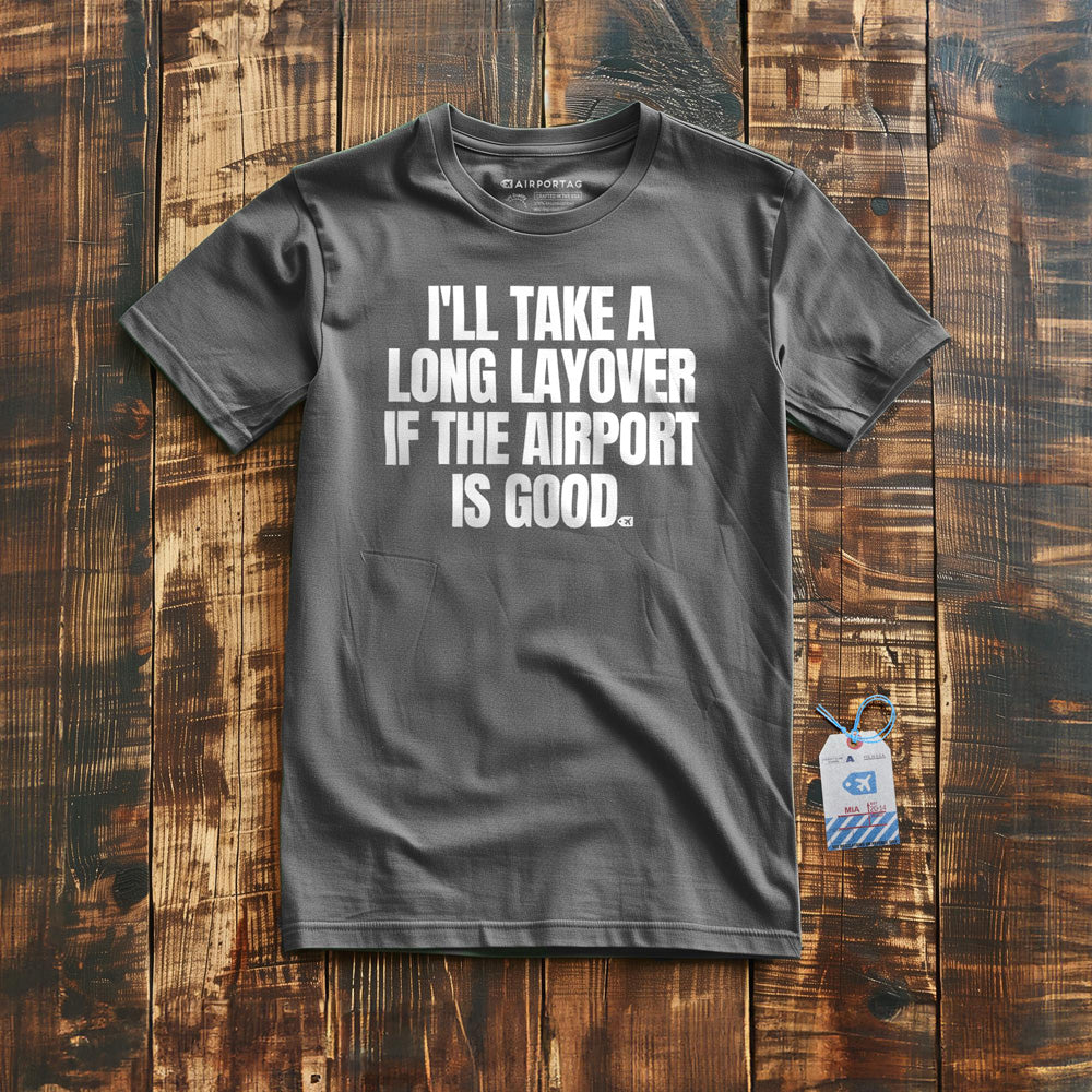 I'll Take a Long Layover If the Airport Is Good - T-Shirt - Asphalt