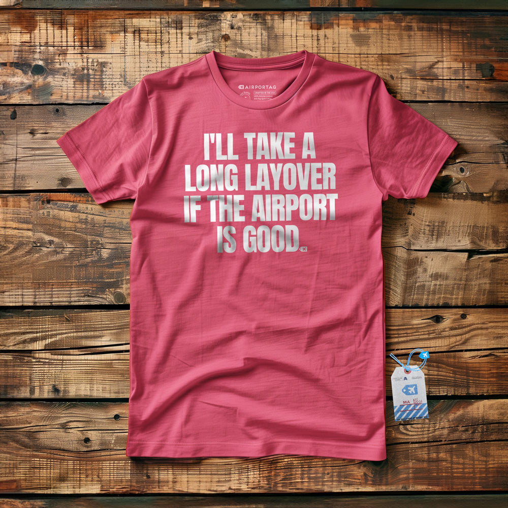 I'll Take a Long Layover If the Airport Is Good - T-Shirt - Pink