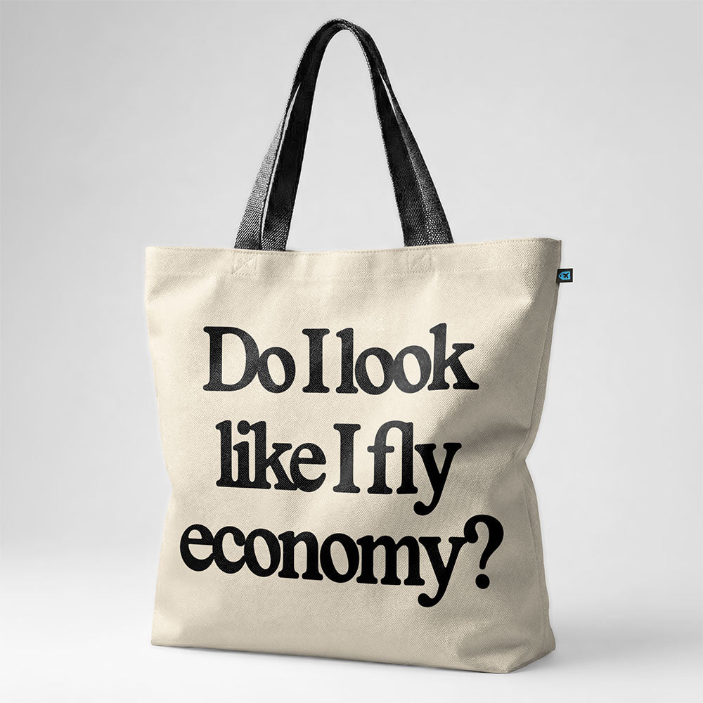 Do I Look Like I Fly Economy? - Tote Bag