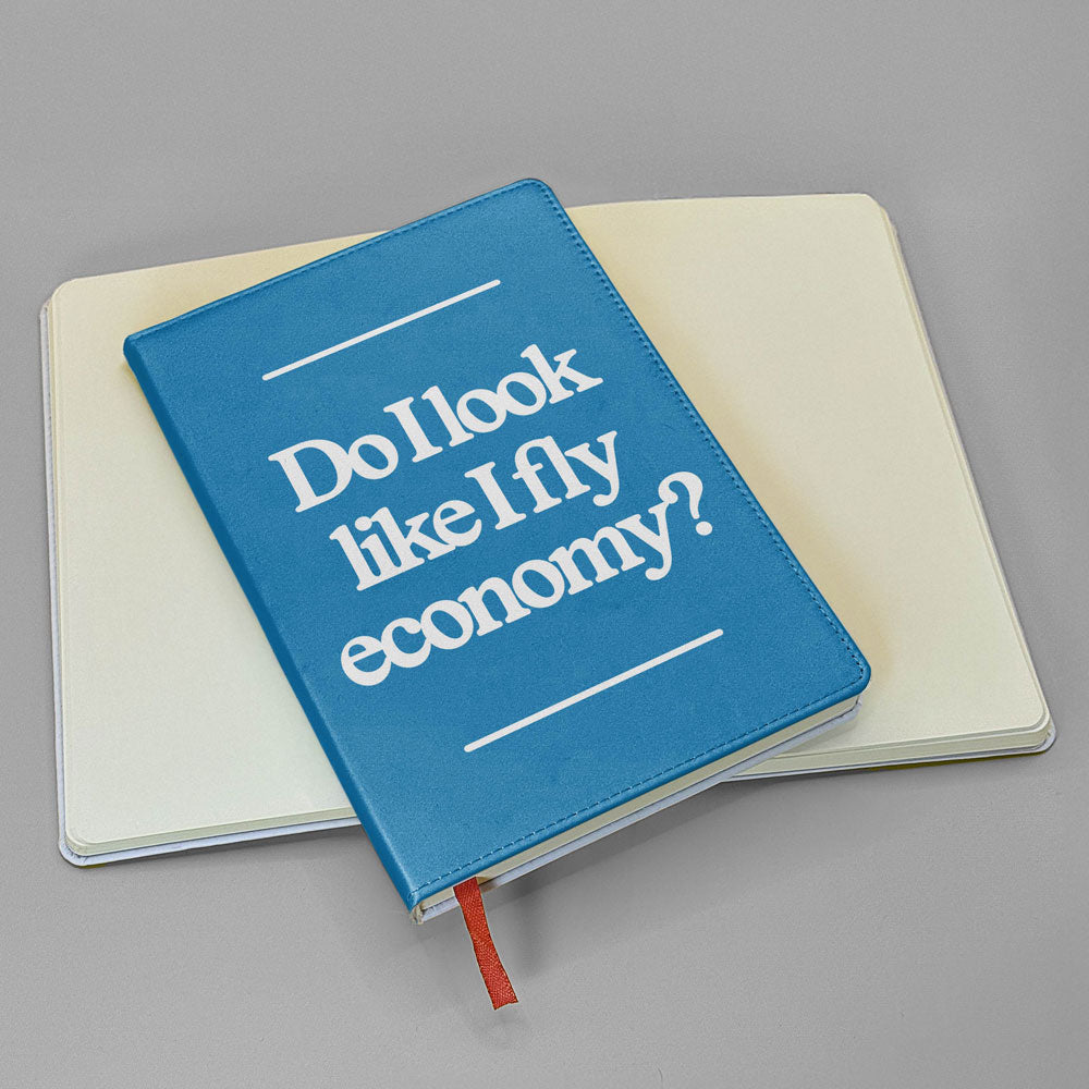 Do I Look Like I Fly Economy? - Journal