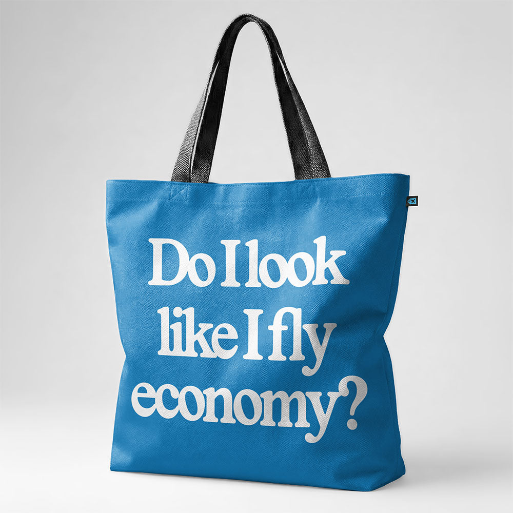 Do I Look Like I Fly Economy? - Tote Bag
