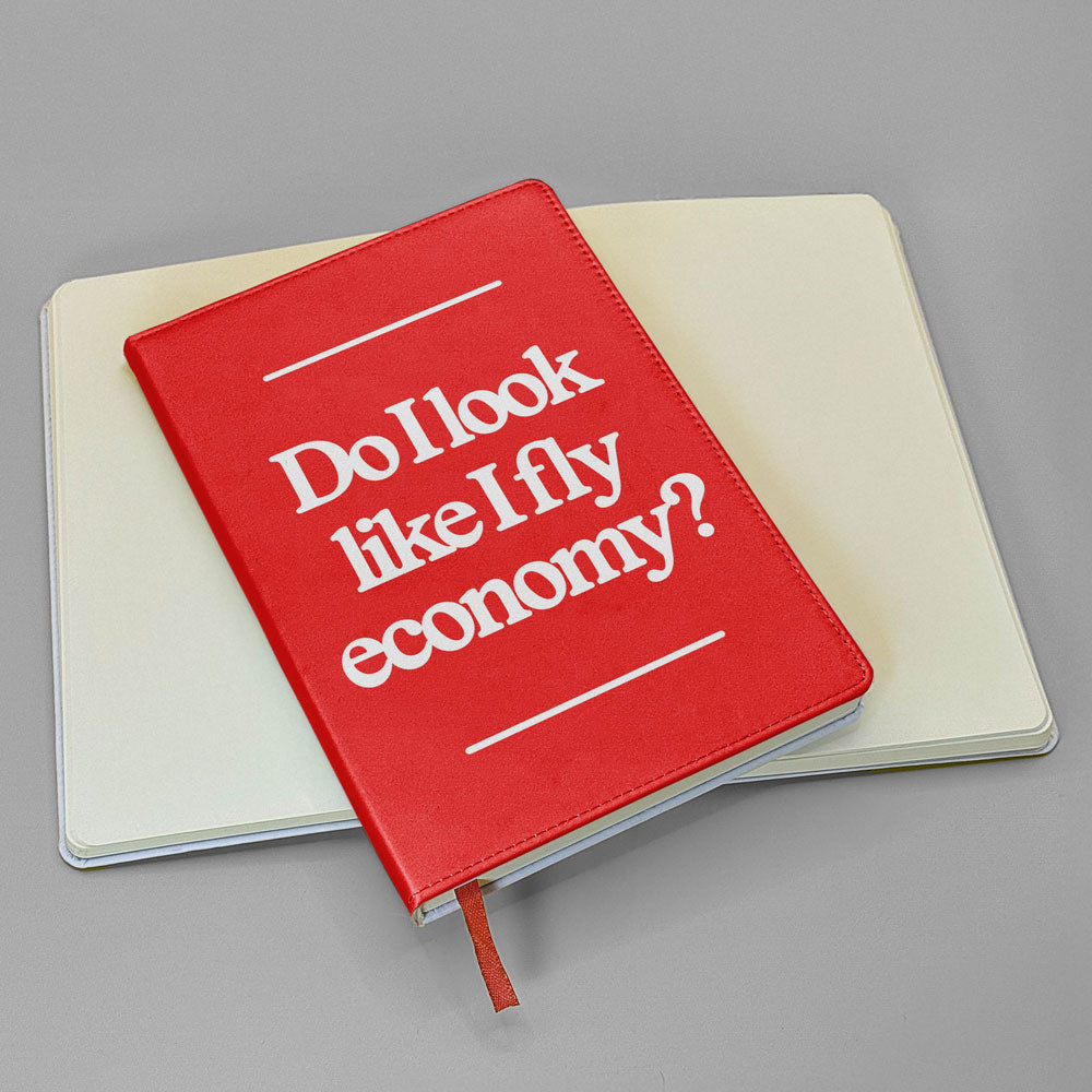 Do I Look Like I Fly Economy? - Journal