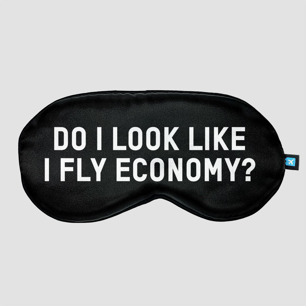 Do I Look Like I Fly Economy? - Sleep Mask