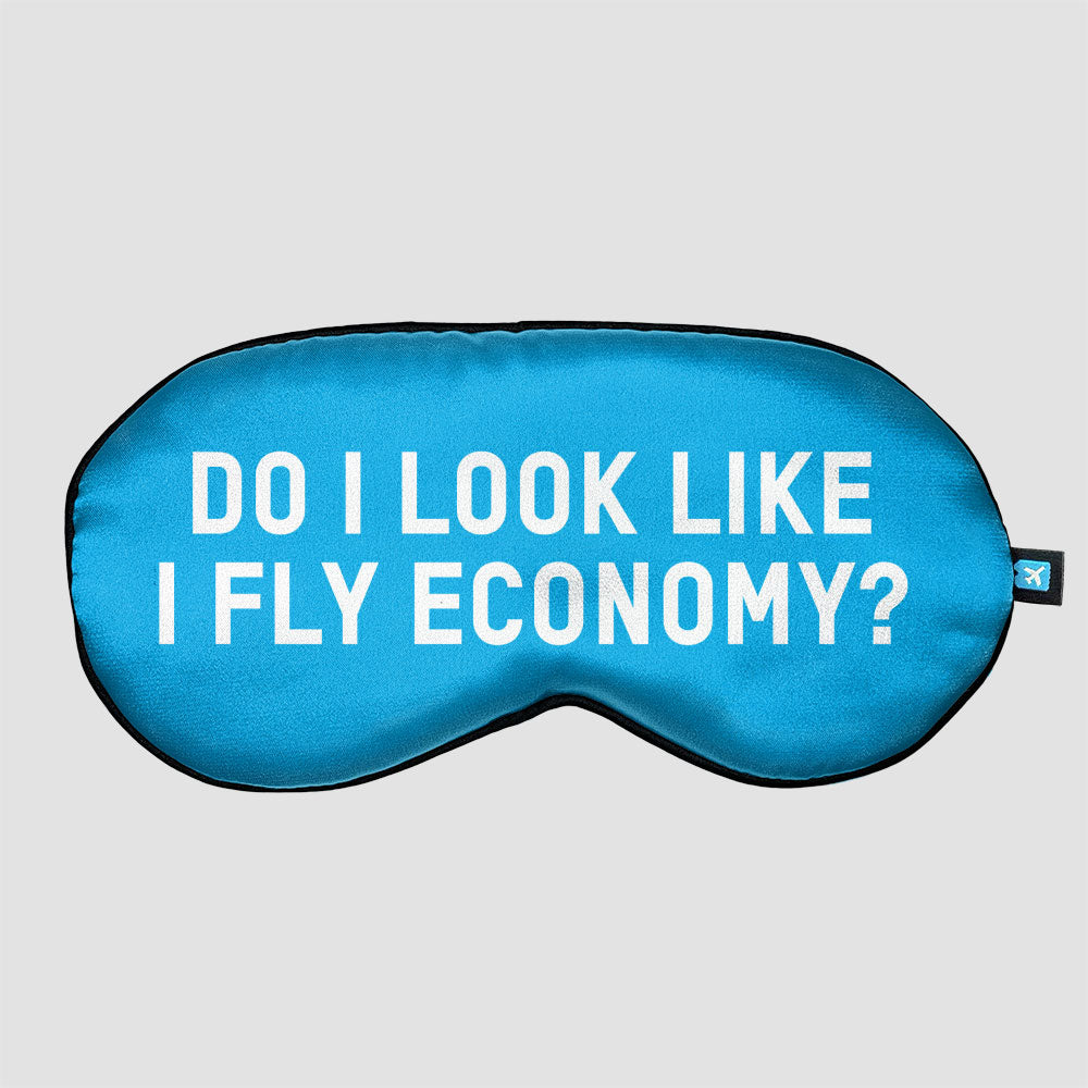 Do I Look Like I Fly Economy? - Sleep Mask