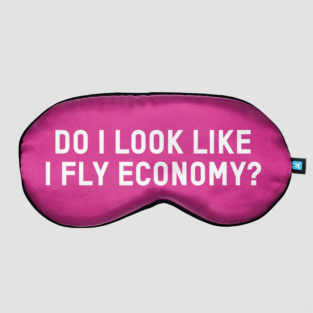 Do I Look Like I Fly Economy? - Sleep Mask