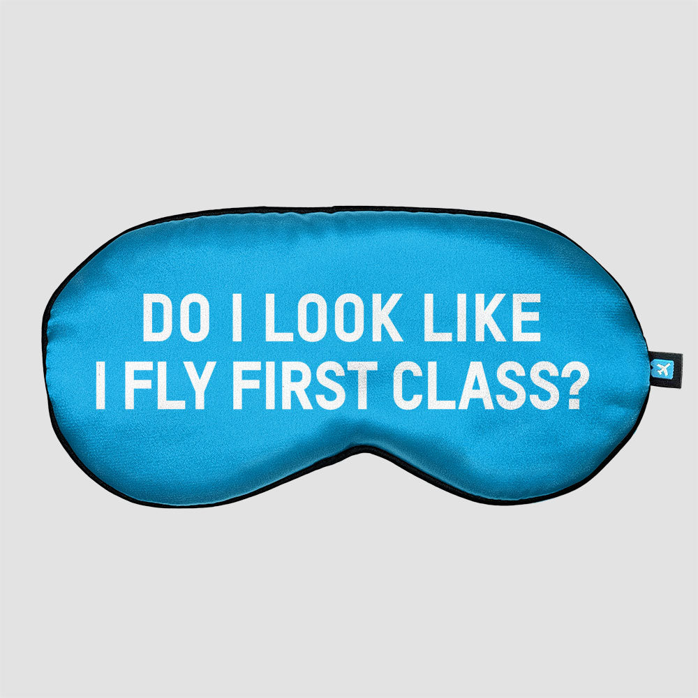 Do I Look Like I Fly First Class? - Sleep Mask