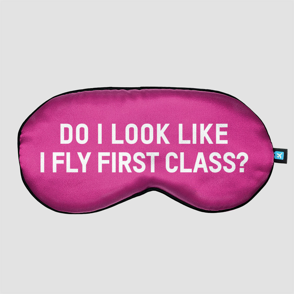 Do I Look Like I Fly First Class? - Sleep Mask