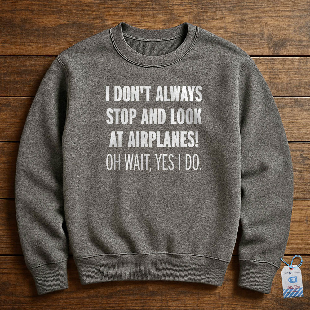 Always Look Airplanes - Sweatshirt
