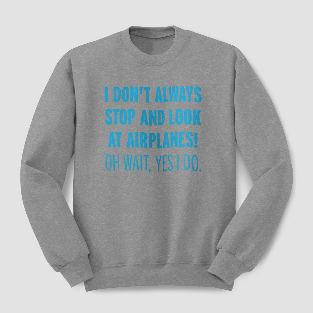 Always Look Airplanes - Sweatshirt
