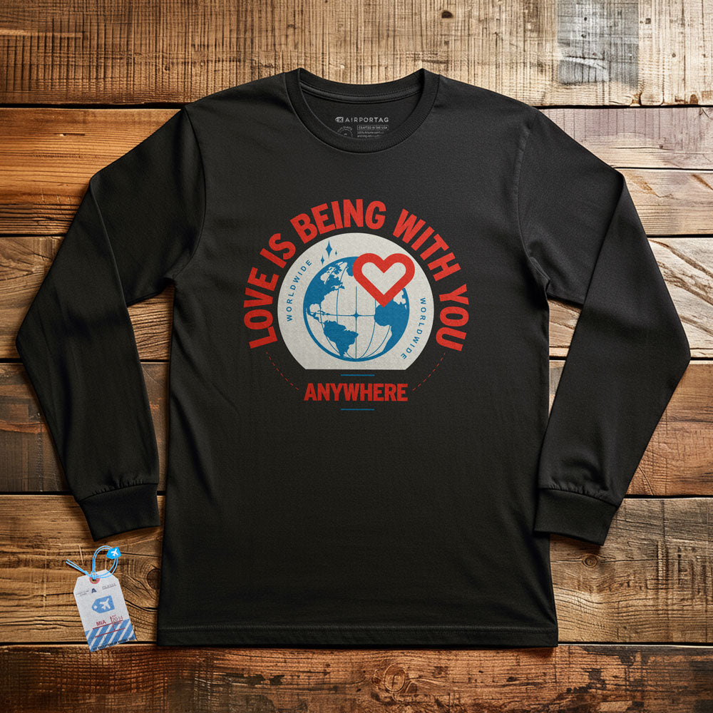 Love Is Being With You Anywhere - Long Sleeve T-Shirt