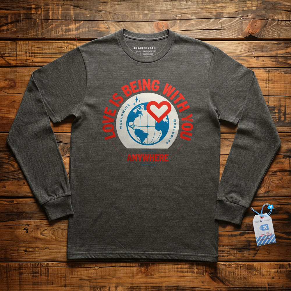 Love Is Being With You Anywhere - Long Sleeve T-Shirt