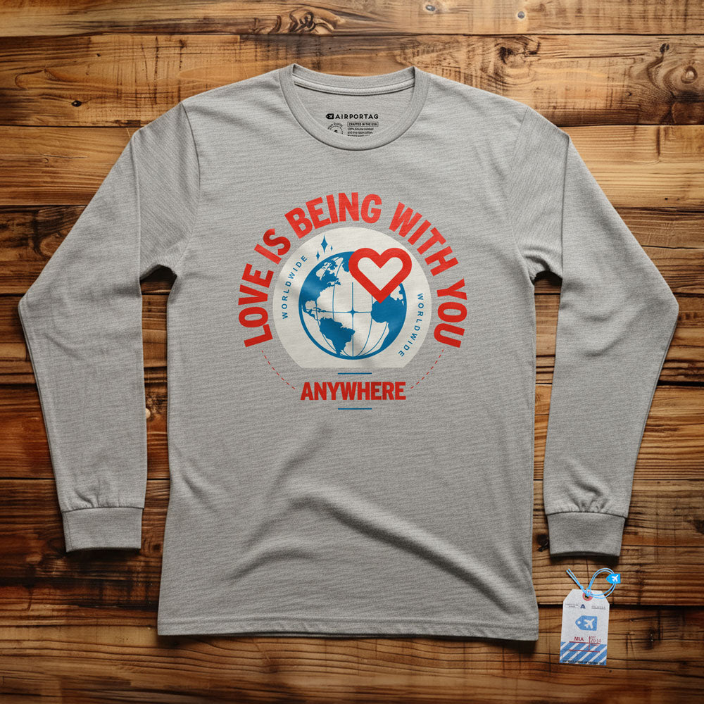 Love Is Being With You Anywhere - Long Sleeve T-Shirt