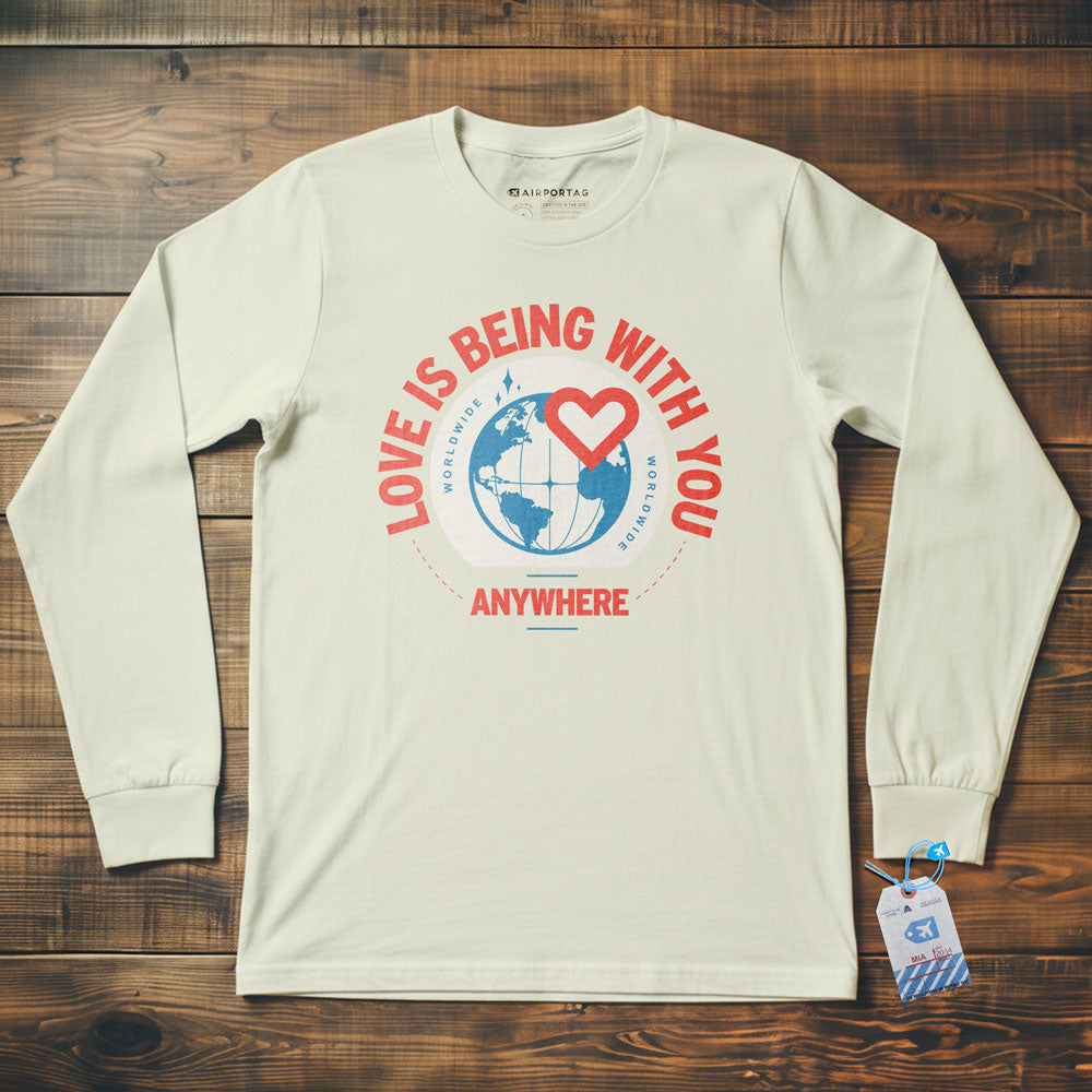 Love Is Being With You Anywhere - Long Sleeve T-Shirt