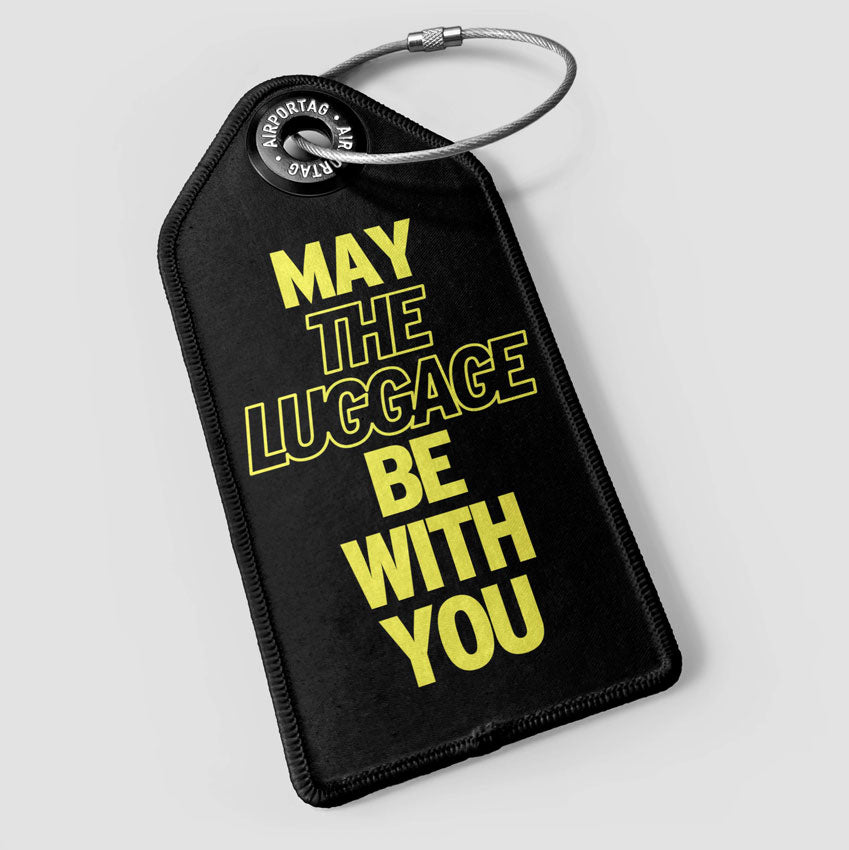 May The Luggage Be With You - Luggage Tag