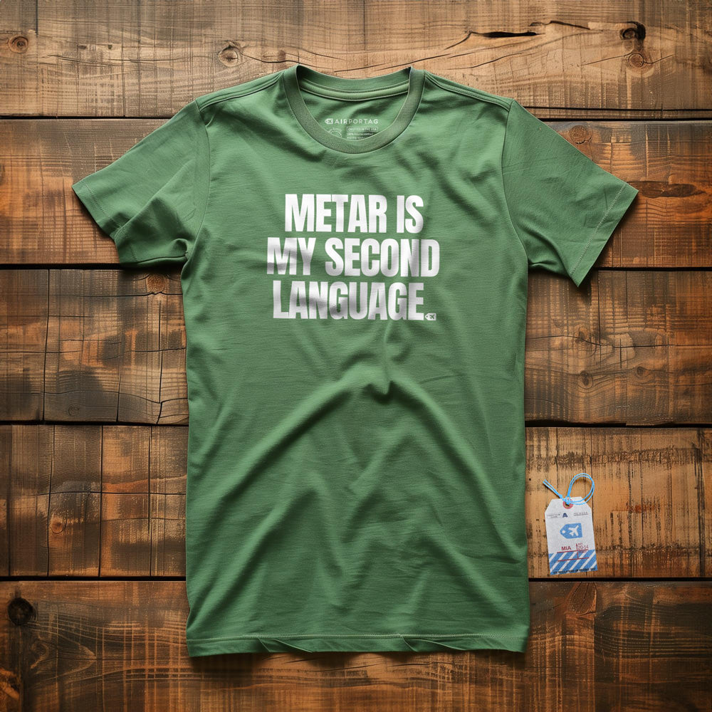 METAR Is My Second Language - T-Shirt - Green