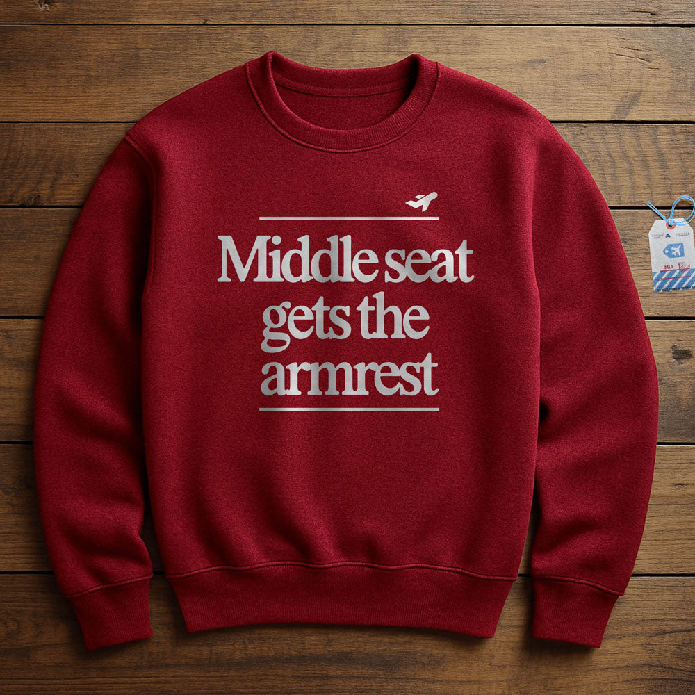 Middle Seat Gets The Armrest - Sweatshirt