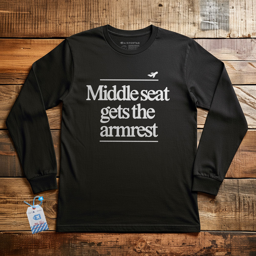 Middle Seat Gets The Armrest - Long Sleeve T-Shirt